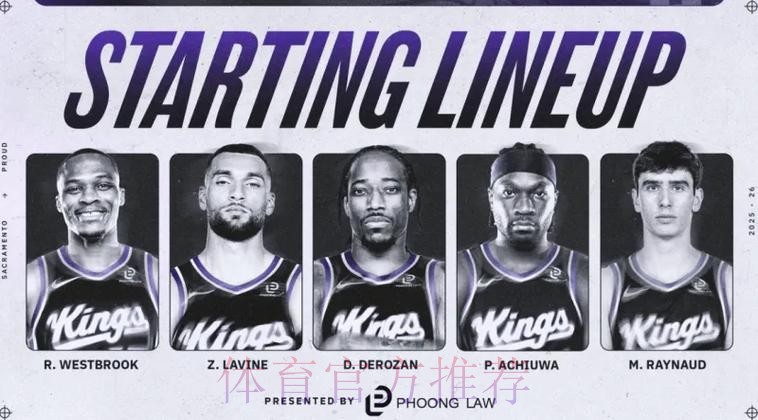 战火箭!国王今日首发:威少、拉文、德罗赞、阿丘瓦、雷诺 战火箭!国王今日首发:威少、拉文、德罗赞、阿丘瓦、雷诺